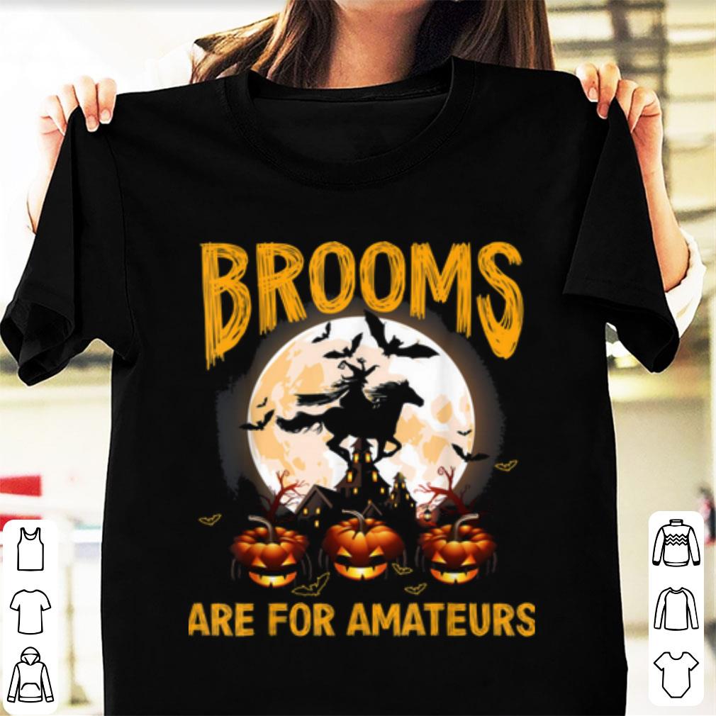 Premium Funny Brooms Are For Amateurs Witch Riding Horse Halloween shirt