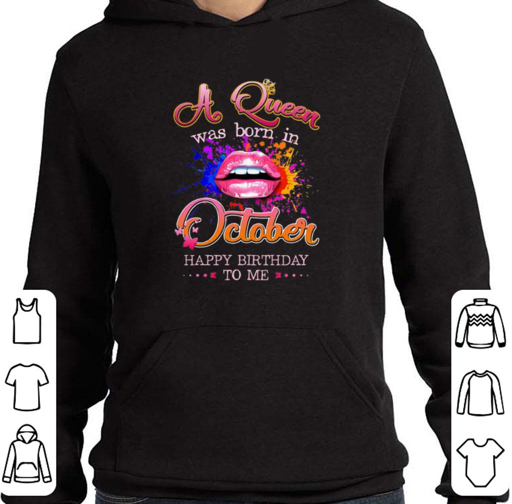 Original Lips a Queen was born in october happy birthday to me shirt