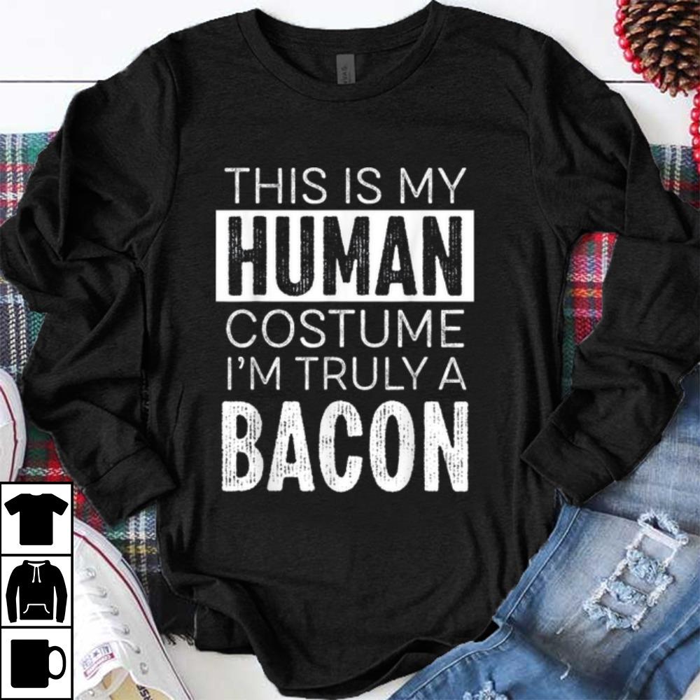 This Is My Human Costume I'm A Bacon Halloween Lazy Costume shirt