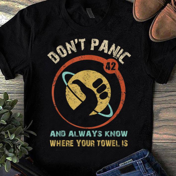 Top Don't Panic And Always Know Where Your Towel Is shirt