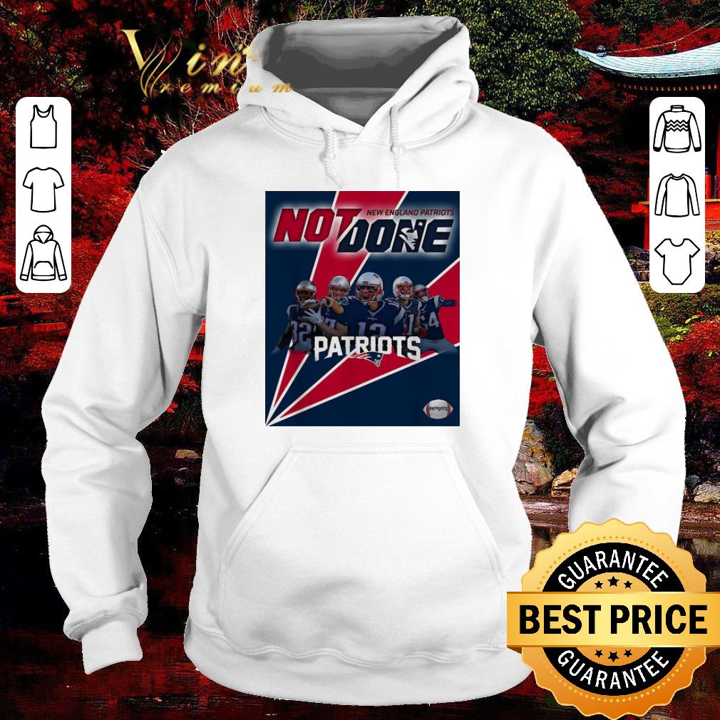 Awesome New England Patriots Not Done Patriots shirt