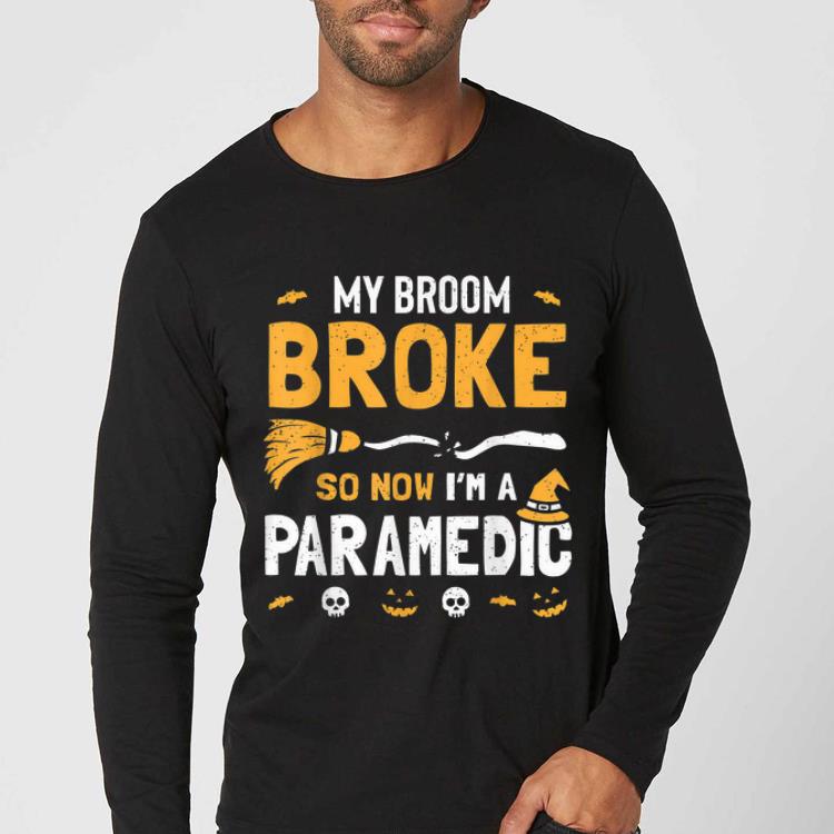 Hot Paramedic Halloween Costume Women Broom Broke Now I'm A shirt