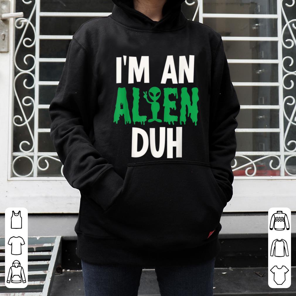 Nice I'm an Alien Duh Halloween Costume shirt