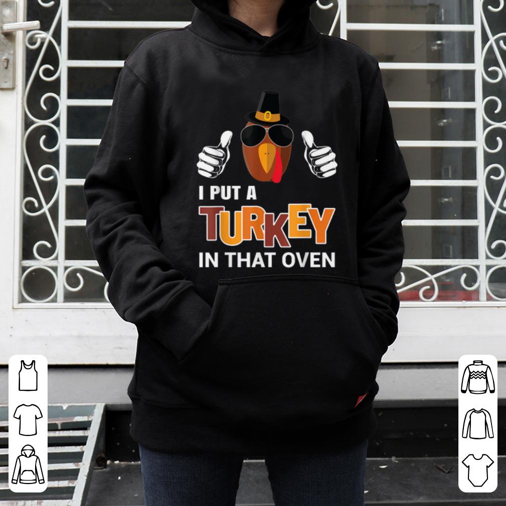 Pretty Mens Thanksgiving Pregnancy Gift I Put A Turkey In The Oven shirt