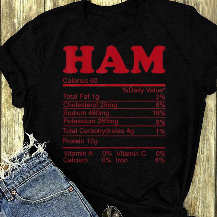 Awesome Ham nutritional facts Funny Thanksgiving matching gift idea shirt