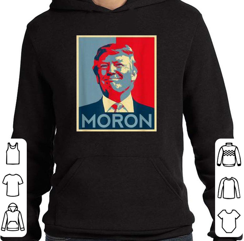 Funny Moron Anti Trump political resistance liberal art shirt