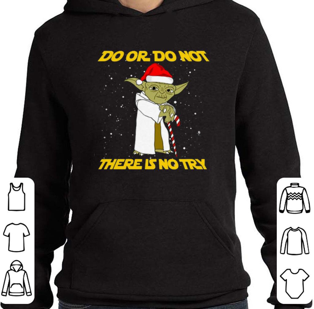 Funny Star Wars Yoda do or do not there is no try Christmas shirt 5 Funny Star Wars Yoda do or do not there is no try Christmas shirt