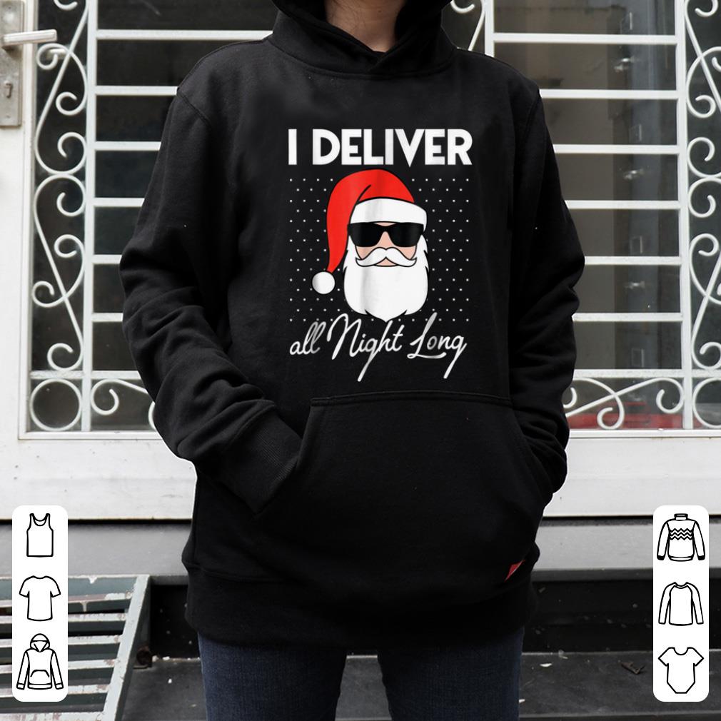 Hot I Deliver All Night Long Christmas Naughty Santa shirt