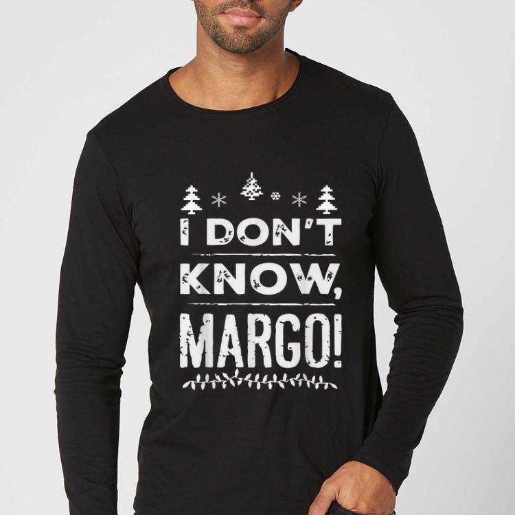Hot I Don t Know Margo - Christmas Vacation FunGift shirt