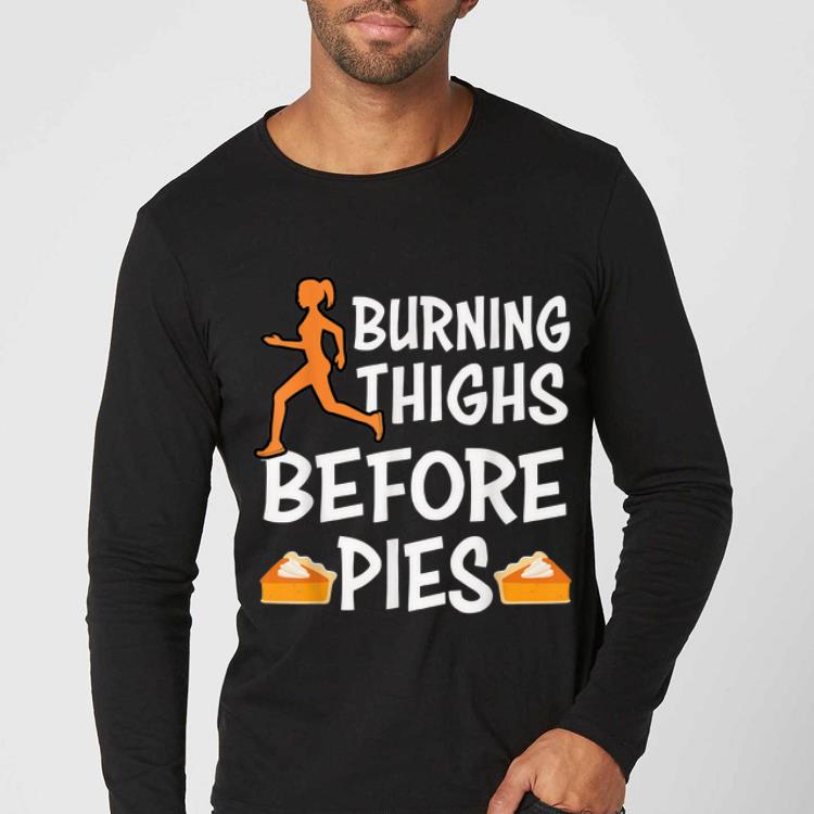 Hot Running Burning Thighs Before Pies Funny Runner Thanksgiving shirt