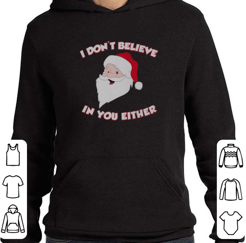 Hot Santa I don't Believe In You Either shirt