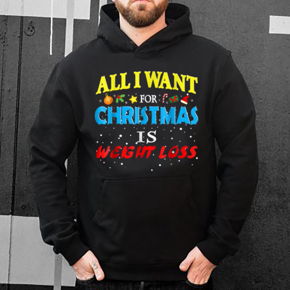 Official Funny All I Want For Christmas is Weight Loss sweater