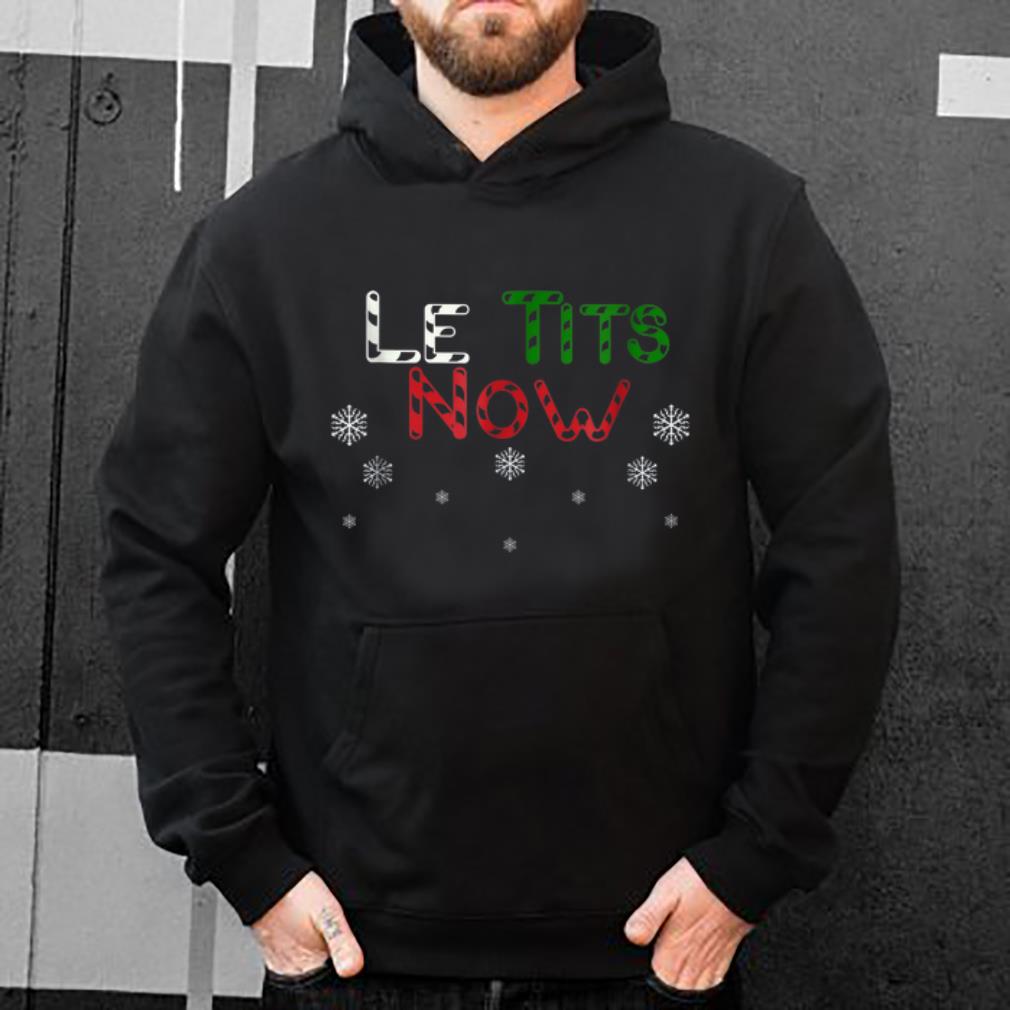 Official LE TITS NOW - LET IT SNOW FUNNY CHRISTMAS sweater
