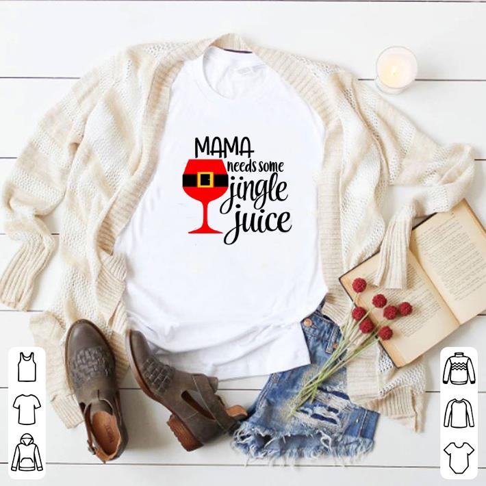 Official Mama needs some jingle juice Christmas shirt