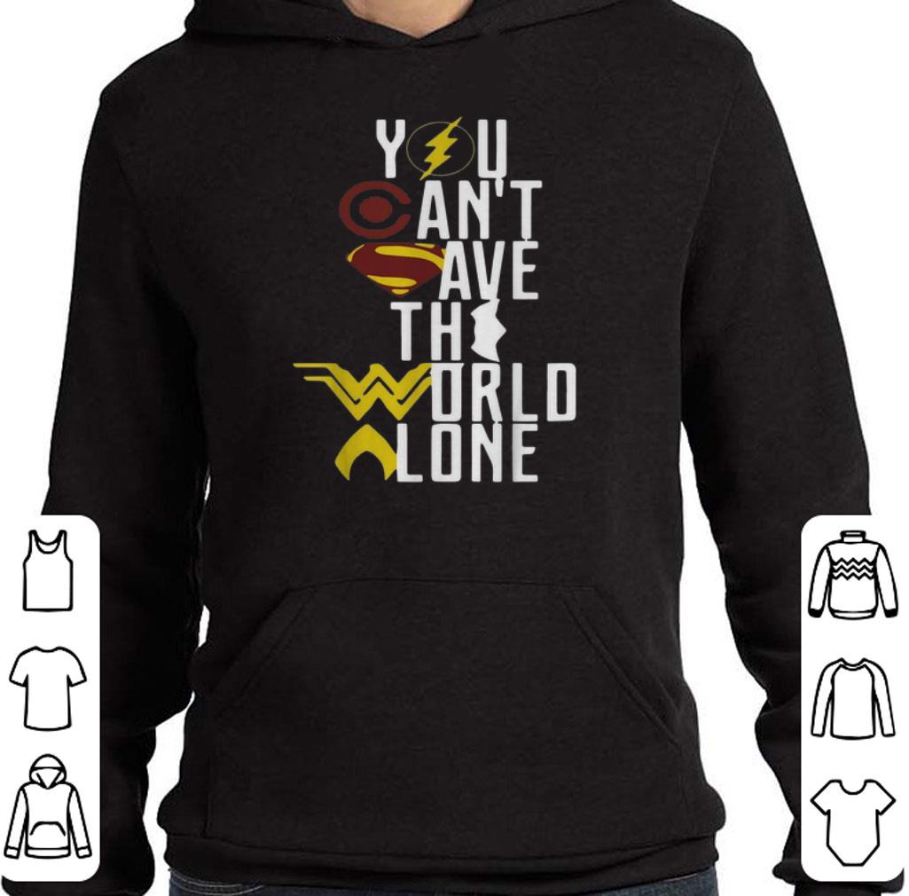 Official Superheroes logo you can't save the world alone shirt