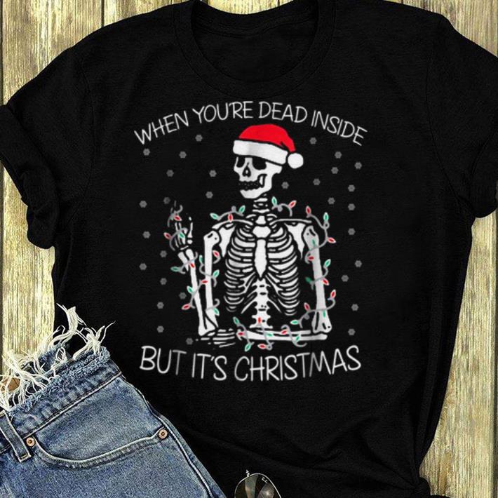 Official When You're Dead Inside But It's Christmas Funny shirt