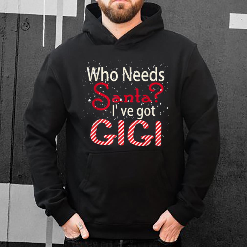 Official Who Needs Santa I've Got Gigi funny Christmas sweater