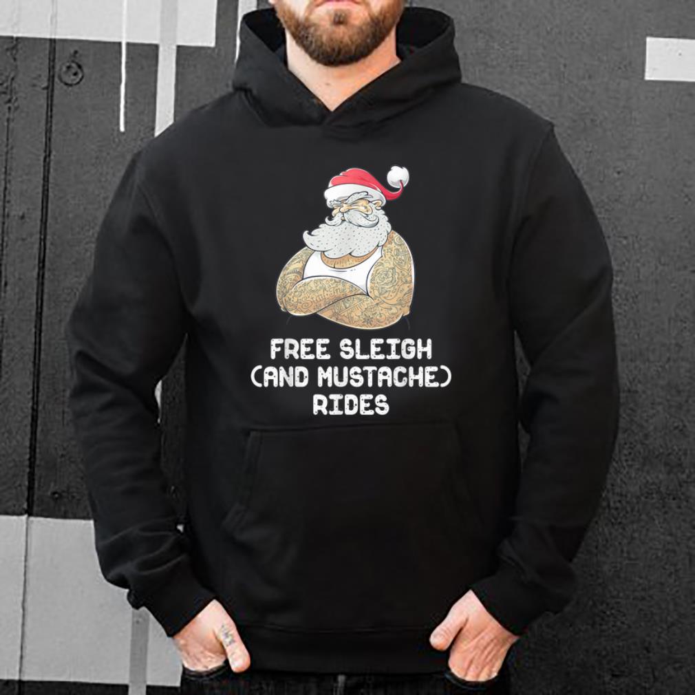 Original Inappropriate Naughty Santa Free Sleigh and Mustache Rides shirt