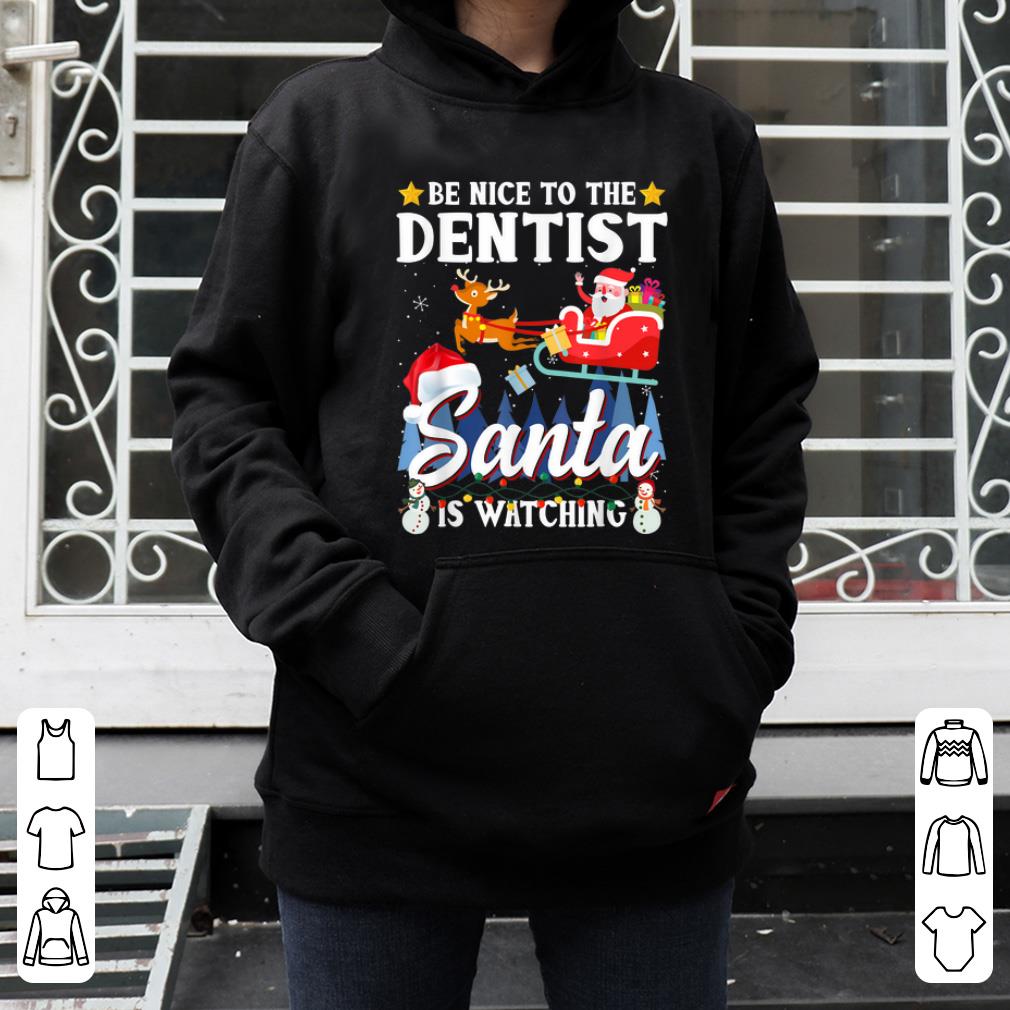 Original Santa Watching Tee Xmas Be Nice To The Dentist shirt