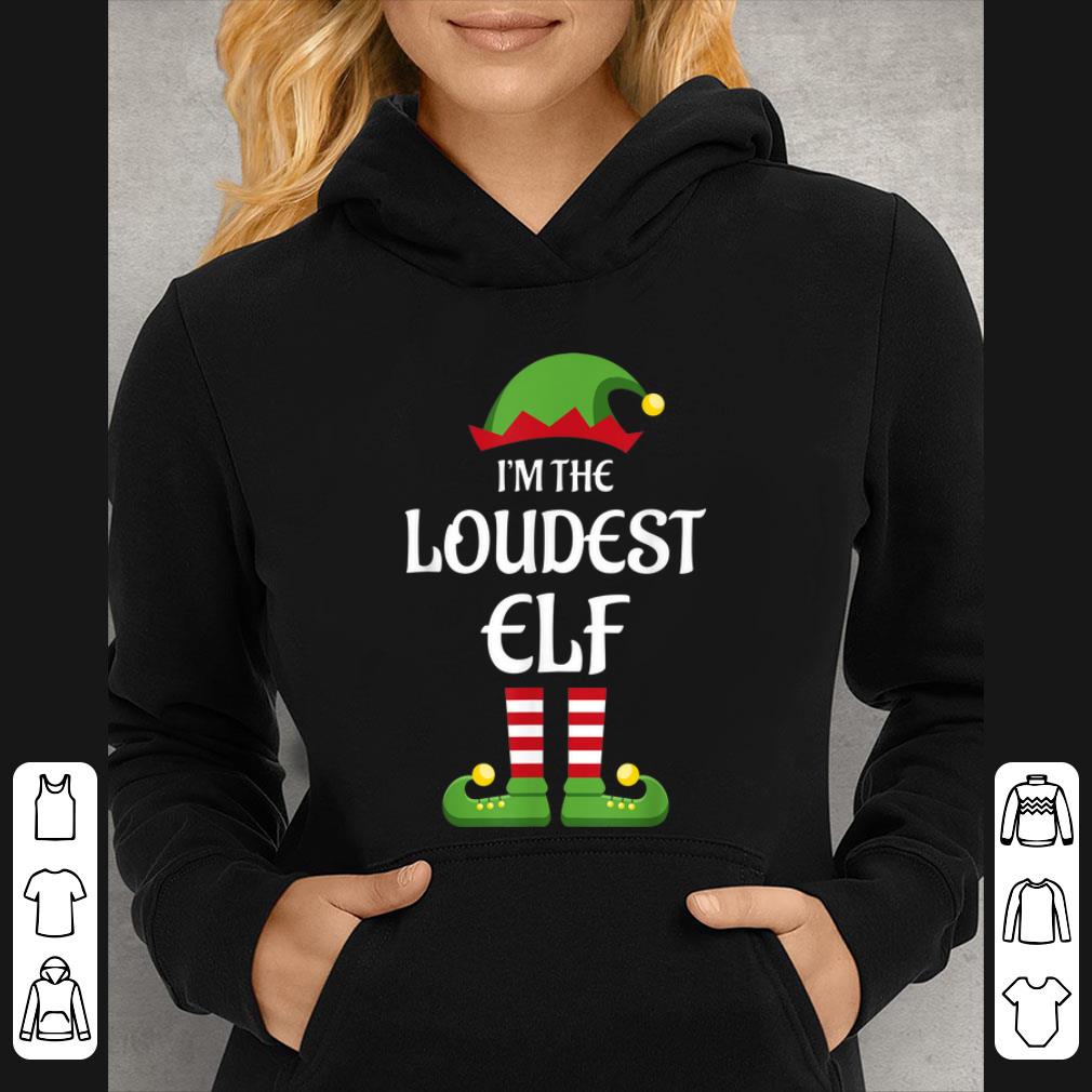 Premium I'm The Loudest Elf Matching Family Christmas Gift Loud T-Shirt B0818CQ8R7.png