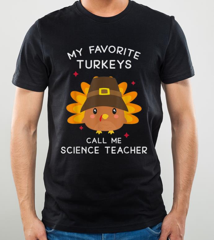 Premium My Favorite Turkeys Call Me Math Science Thanksgiving Gift shirt