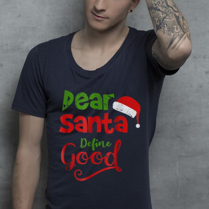 Pretty Vintage Dear Santa Define Good Christmas Matching Tee shirt
