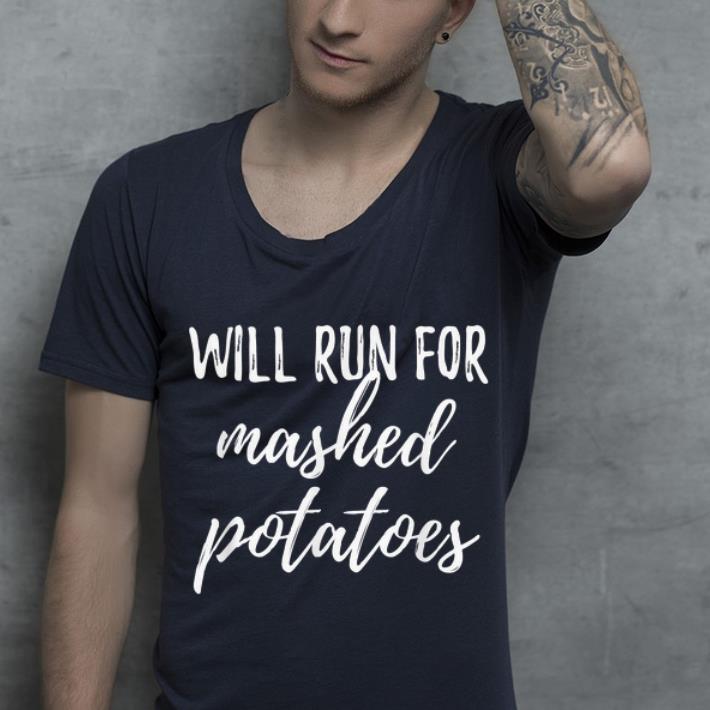 Pretty Will Run for Mashed Potatoes Funny Turkey Trot shirt