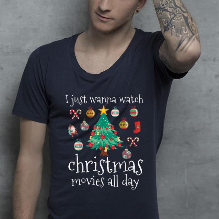 Pretty funny i just wanna watch christmas movies all day gift santa shirt
