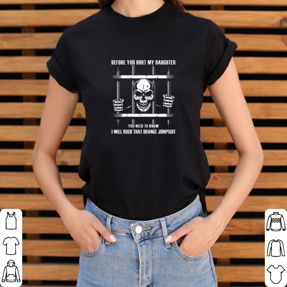 Skull Before you hurt my daughter you need to know i will rock shirt 2 Skull Before you hurt my daughter you need to know i will rock shirt 3