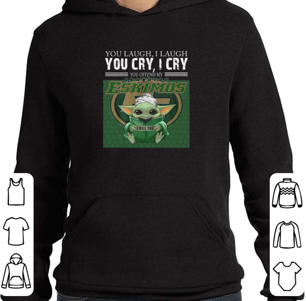Awesome Baby Yoda you laugh I laugh you cry Edmonton Eskimos Star wars shirt