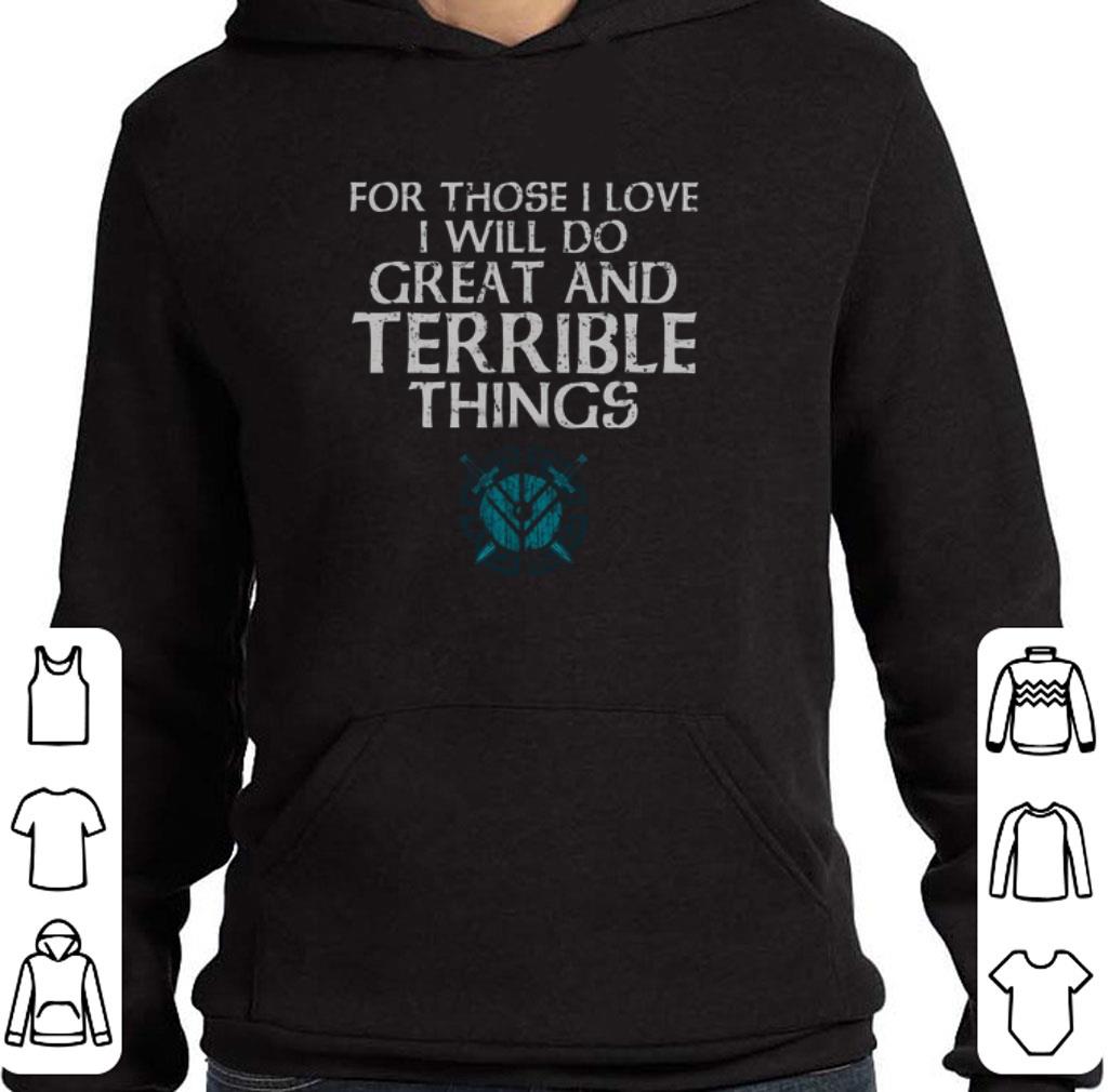 Funny For those i love i will do great and terrible things Shieldmaiden Viking shirt 5 Funny For those i love i will do great and terrible things Shieldmaiden Viking shirt