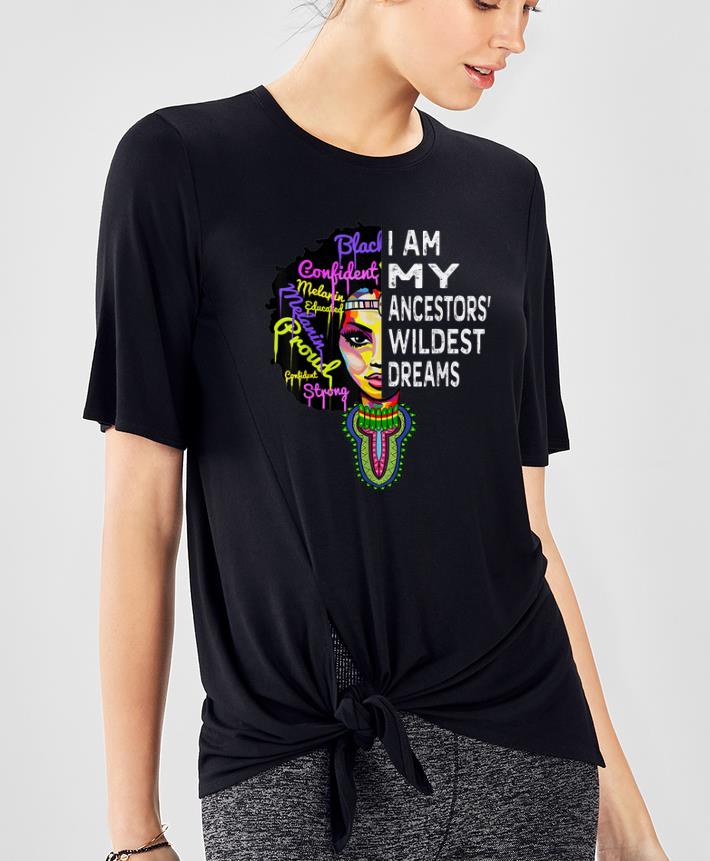 Great I Am My Ancestors Wildest Dreams Black History Month shirt