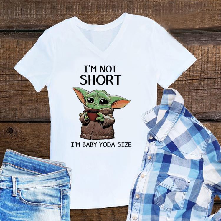 Original I’m Not Short I’m Baby Yoda Size shirt
