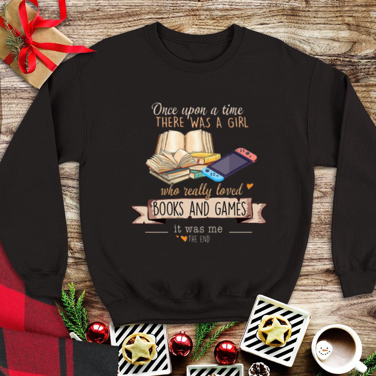 Original Once Upon A Time There Was A Girl Who Really Loved Books And Games It Was Me The End shirt