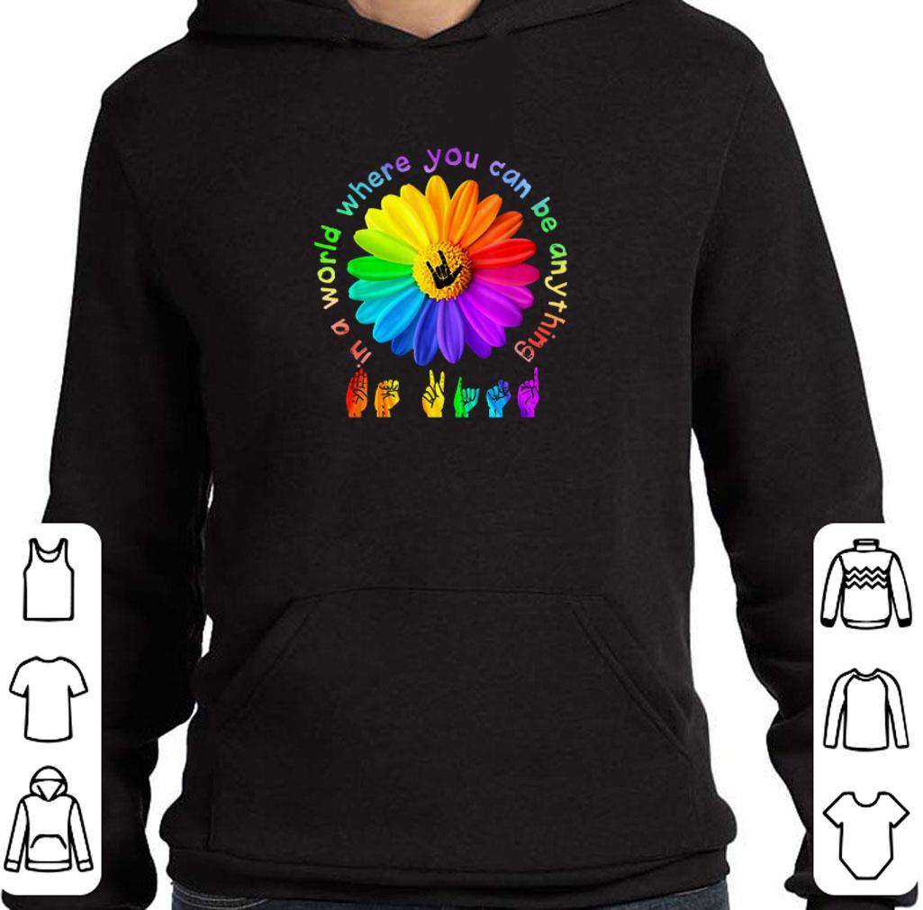 Premium ASL Alphabet American flower In a world where you can be anything shirt 5 Premium ASL Alphabet American flower In a world where you can be anything shirt