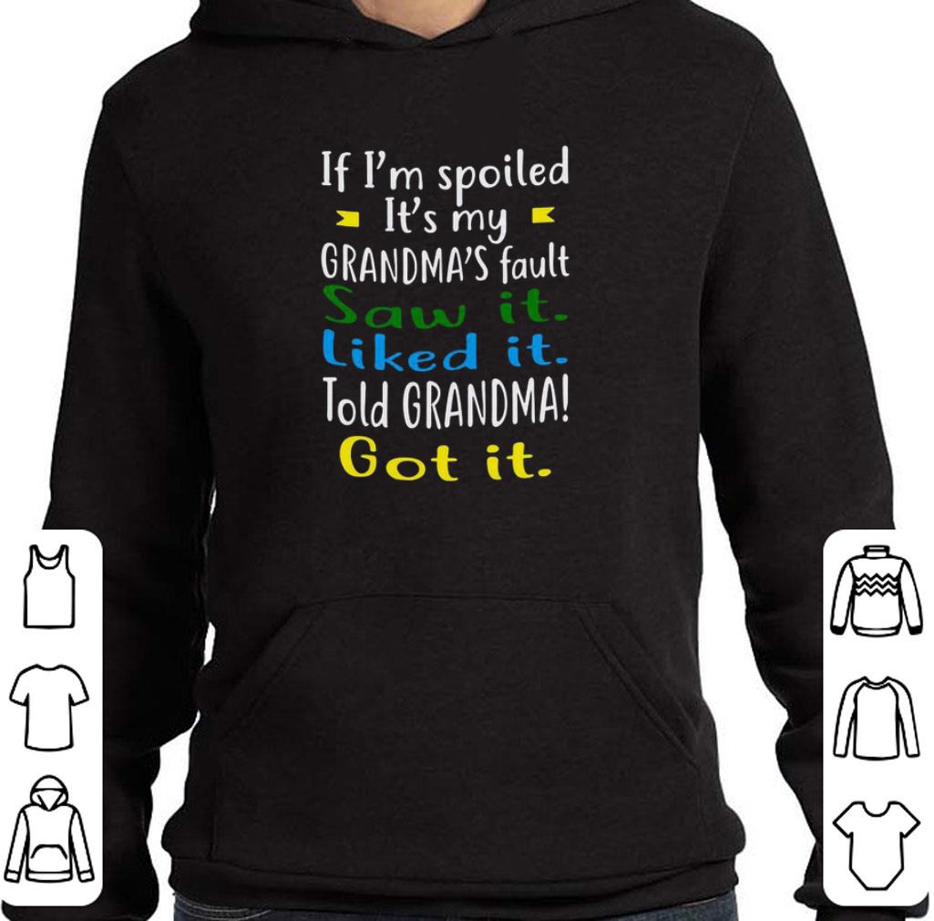 Premium If i'm spoiled it's my grandma's fault saw it liked it told grandma got it shirt