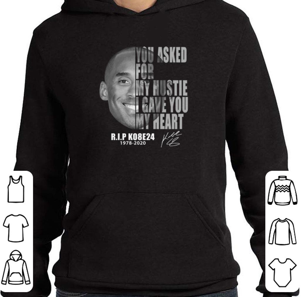Premium Kobe Bryant You Asked For My Hustle I Gave You My Heart RIP KO8E24 Signed shirt 5 Premium Kobe Bryant You Asked For My Hustle I Gave You My Heart RIP KO8E24 Signed shirt