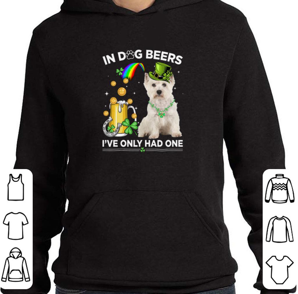 Top West Highland White Terrier in dog beers i've only had one St Patrick day shirt