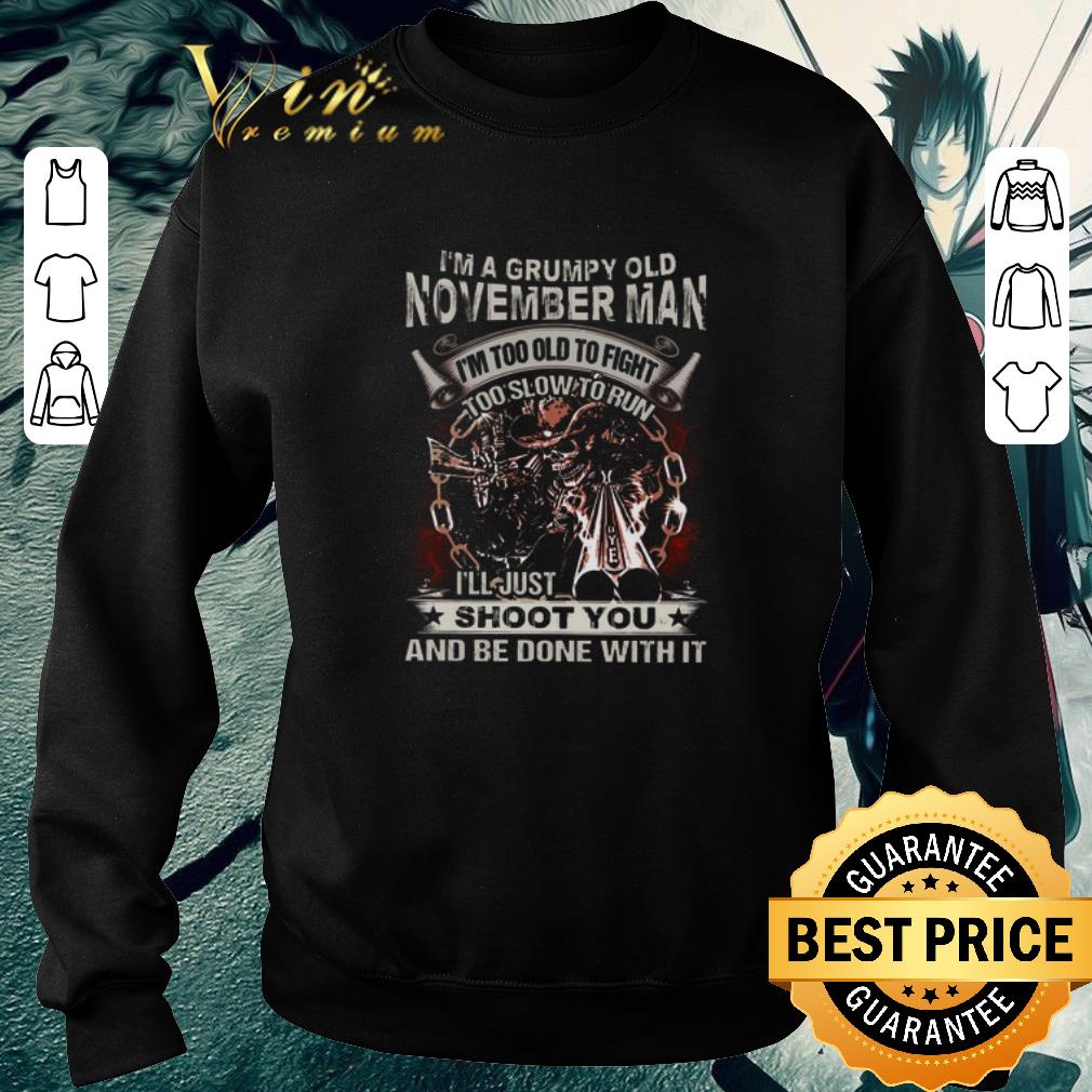 Nice Skull gun i'm grumpy old november man i'm too old fight too slow to run shirt