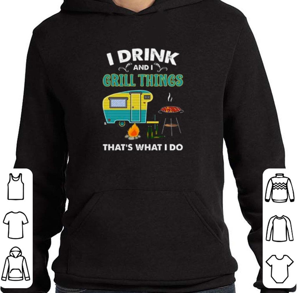 Official Camping I drink and i grill things that's what i do shirt