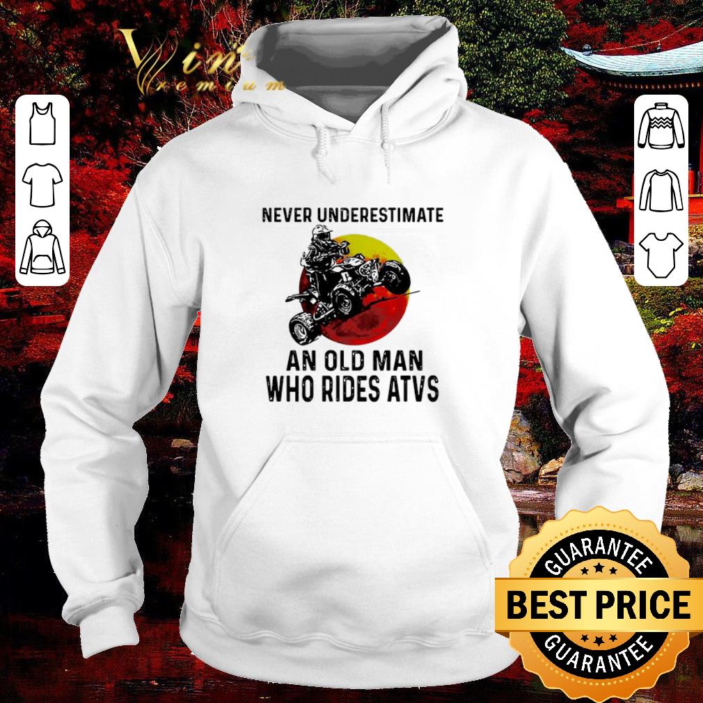 Official Never underestimate an old man who rides ATVS sunset shirt