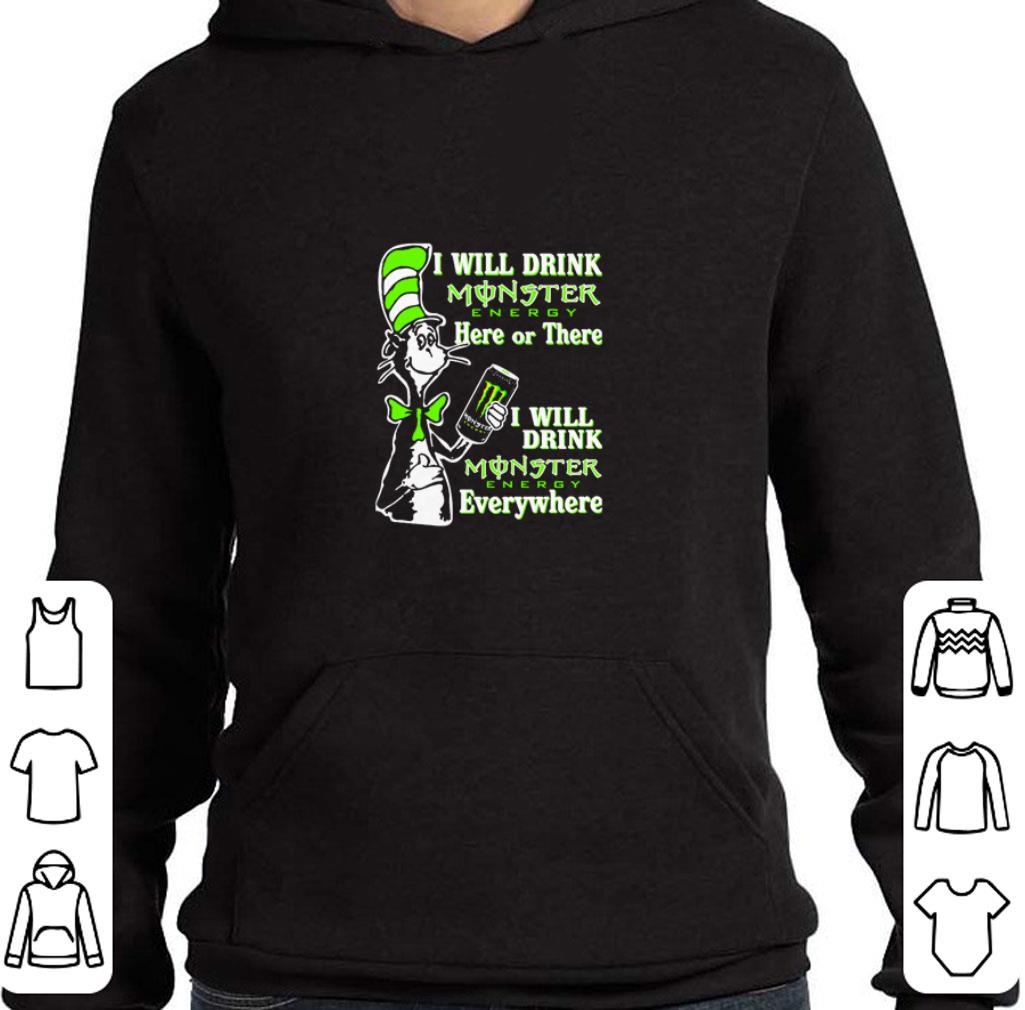 Original Dr. Seuss I will drink Monster Energy here or there everywhere shirt