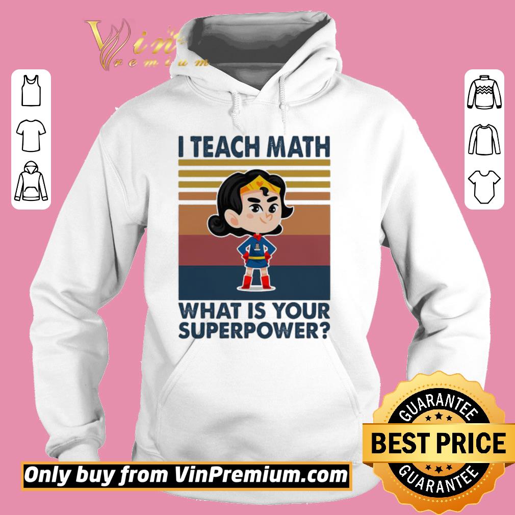 Premium I TEACH MATH WHAT IS YOUR SUPERPOWER SUPERMAN VINTAGE RETRO shirt 3 Premium I TEACH MATH WHAT IS YOUR SUPERPOWER SUPERMAN VINTAGE RETRO shirt