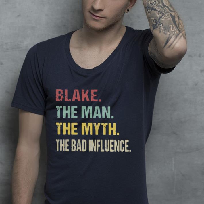 Blake the man the myth the bad influence shirt