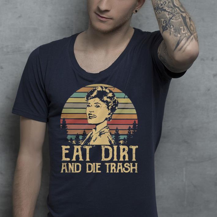Blanche Devereaux Eat dirt and die trash shirt