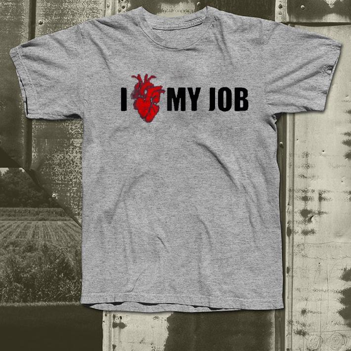I Love My JOB shirt 7 I Love My JOB shirt