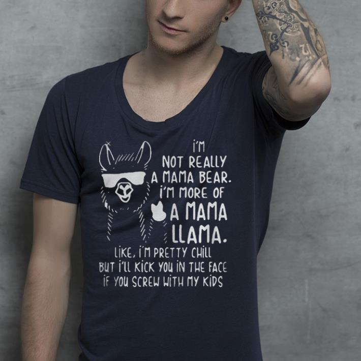 I’m not really a mama bear I’m more of a mama Llama like shirt 7 I’m not really a mama bear I’m more of a mama Llama like shirt