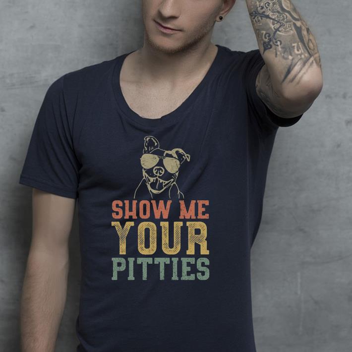Pitbull Dog Show Me Your Pitties Color shirt 7 Pitbull Dog Show Me Your Pitties Color shirt