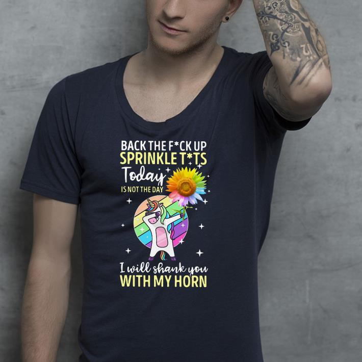 Unicorn hold Sunflower Back the fuck up sprinkle tits today is to the day I will shank you with my horn shirt 7 Unicorn hold Sunflower Back the fuck up sprinkle tits today is to the day I will shank you with my horn shirt