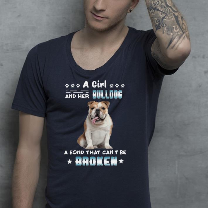 A girl and her bulldog a bond that can’t be broken shirt